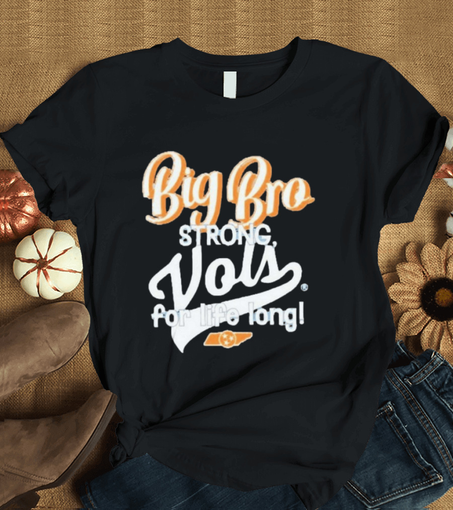 Big Bro Strong Vols For Life Long T-Shirt