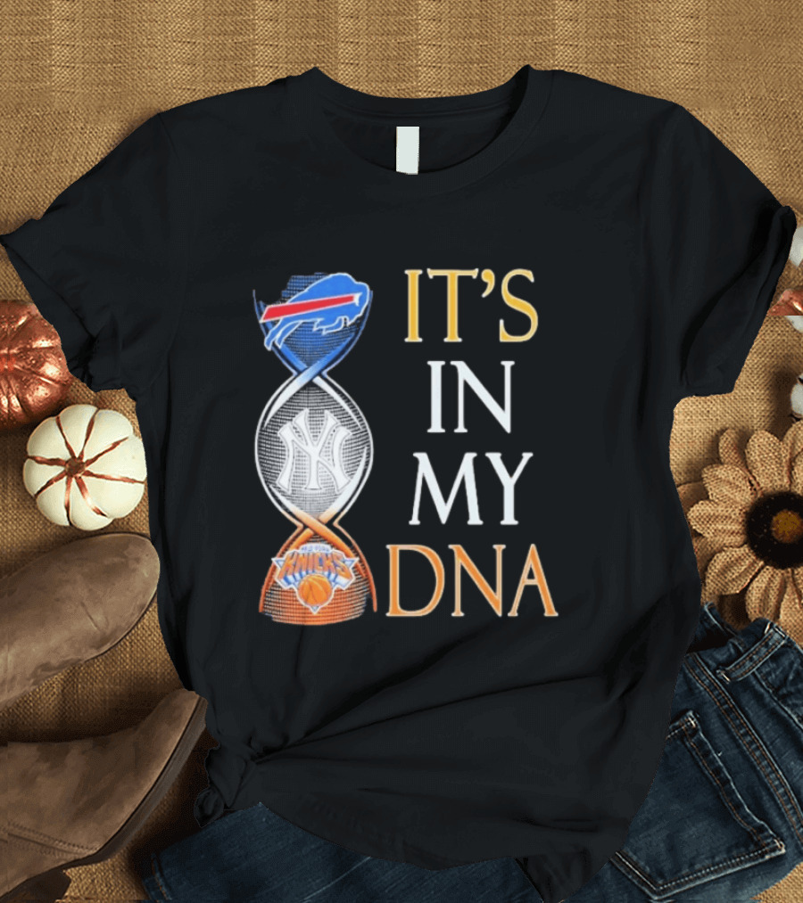 Buffalo Bills New York Yankees New York Knicks It's In My DNA T-Shirt