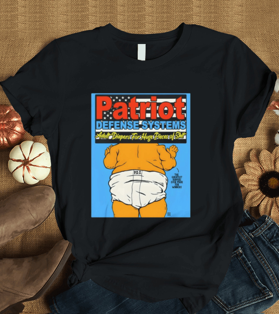 Patriot Defense Systems Adult Diapers For Huge Pieces Of Shit T-Shirt