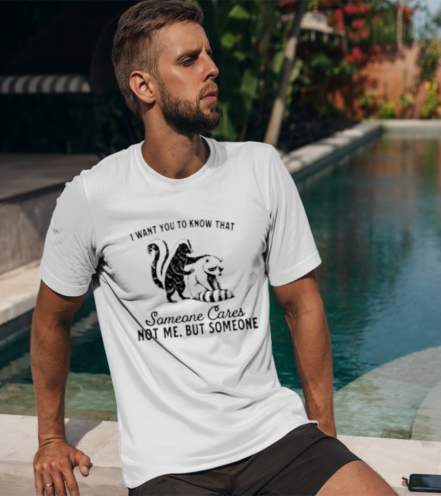 Skunk And Raccoon Someone Cares Not Me But Someone T-Shirt