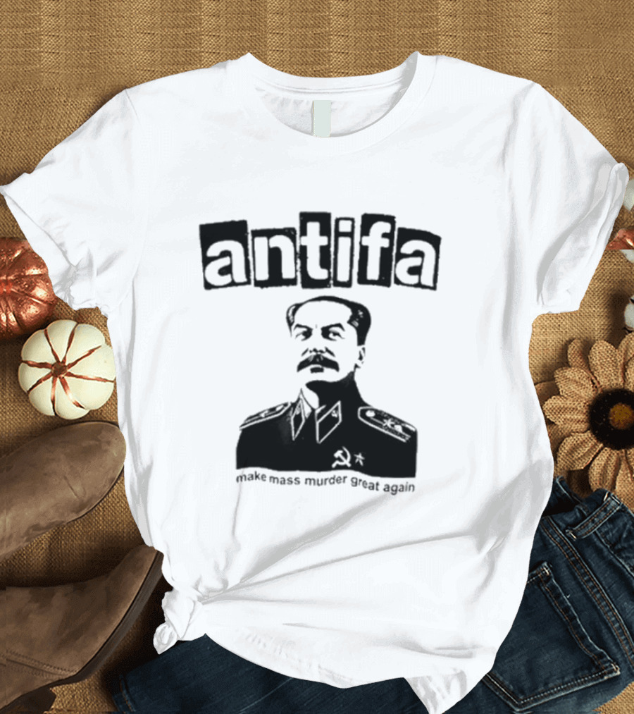 Antifa Make Mass Murder Great Again Joseph Stalin Iosif Vissarionovich T-Shirt