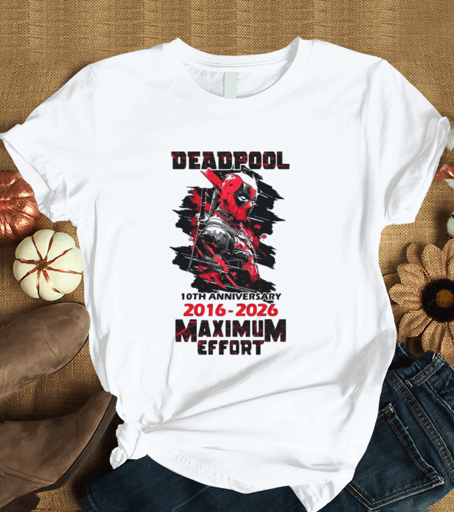 Deadpool 10th Anniversary 2016 2026 Maximum Effort Marvel Character Red Black T-Shirt