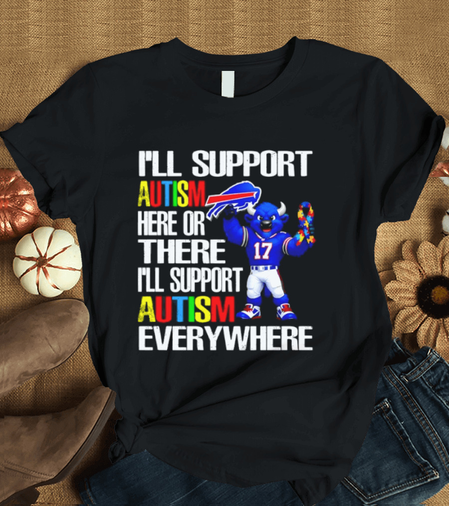 Buffalo Bills I'll Support Autism Here Or There Everywhere Blue Character 17 Football Fan T-Shirt