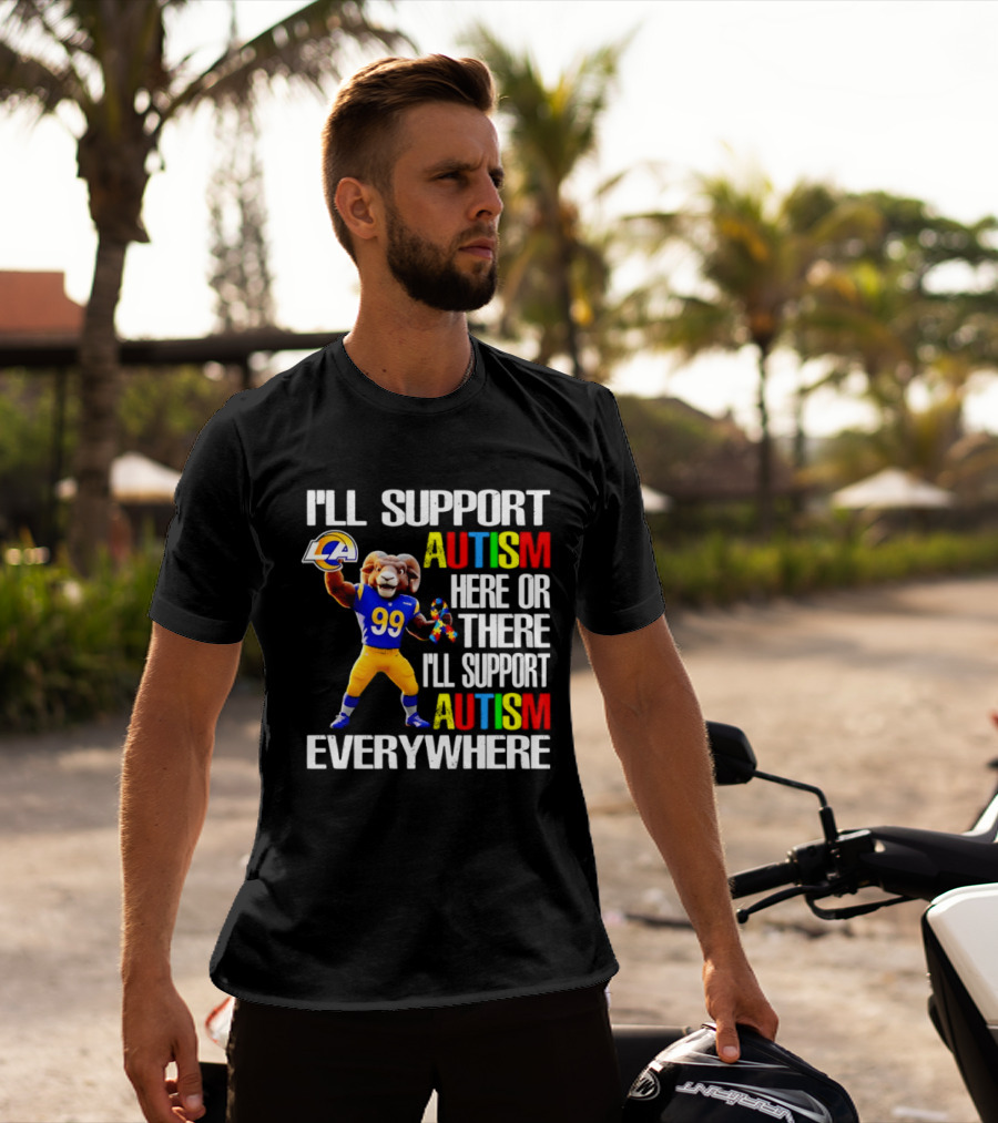 Los Angeles Rams I'll Support Autism Here Or There Everywhere T-Shirt