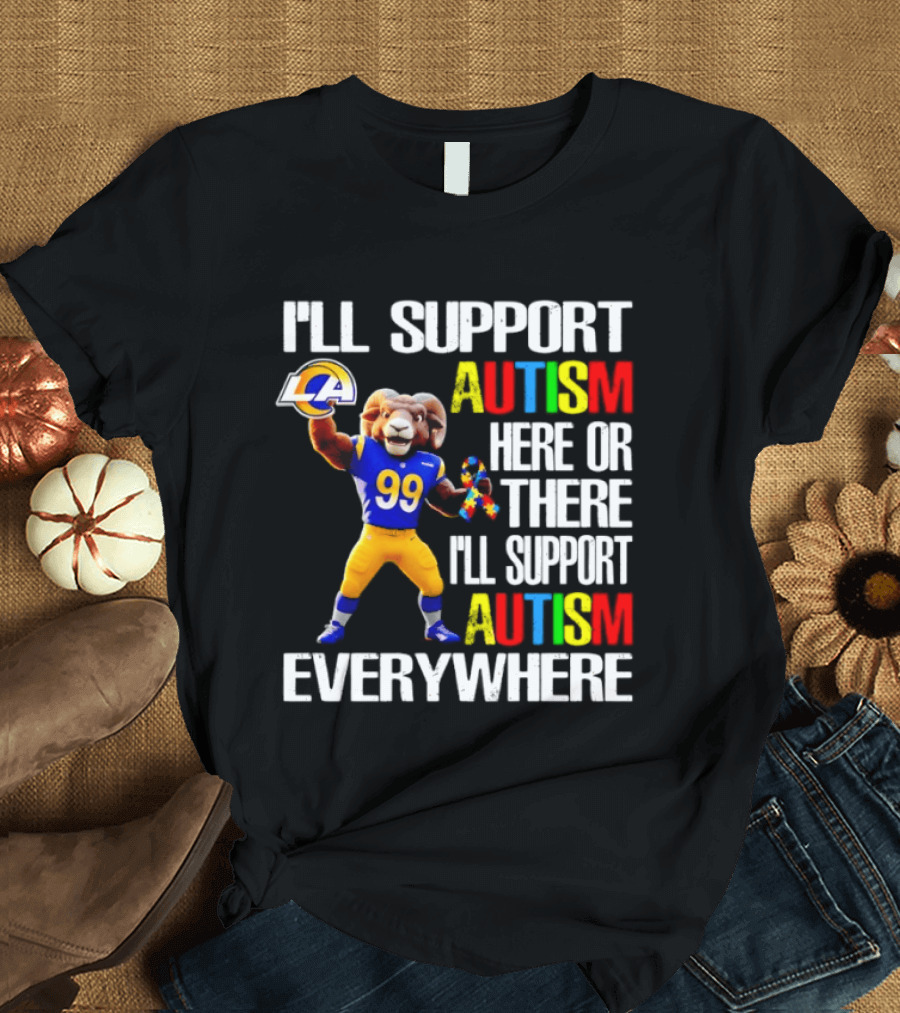 Los Angeles Rams I'll Support Autism Here Or There Everywhere T-Shirt