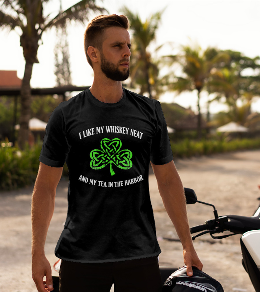 I Like My Whiskey Neat And My Tea In The Harbor Shamrock T-Shirt