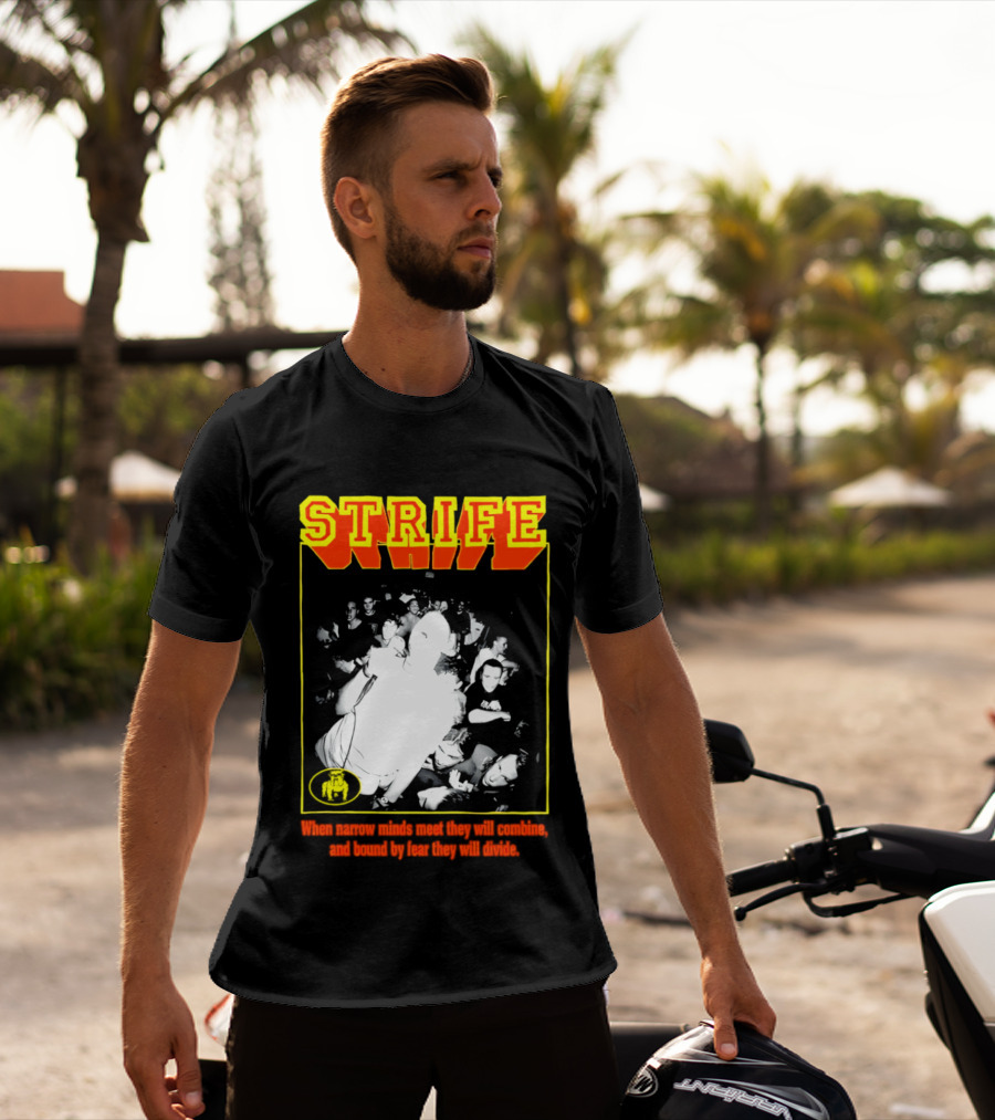 Strife When Narrow Minds Meet They Will Combine T-Shirt