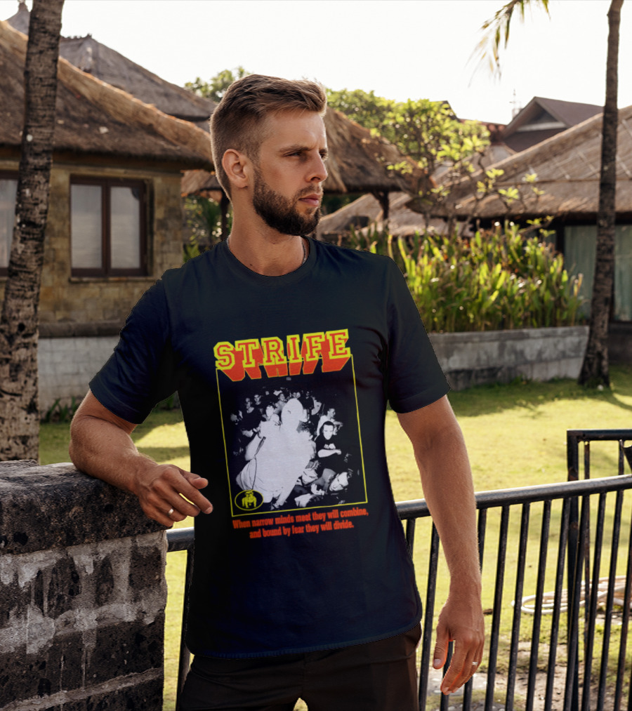 Strife When Narrow Minds Meet They Will Combine T-Shirt