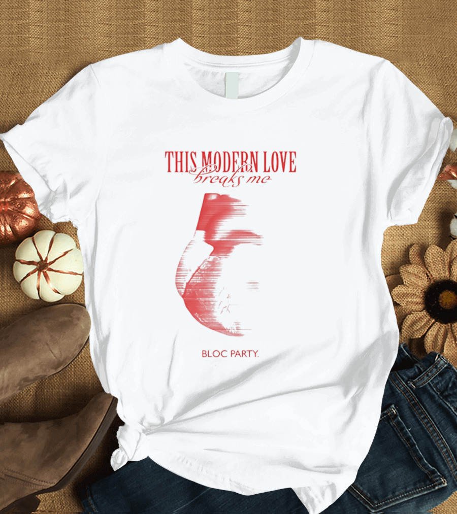 This Modern Love Breaks Me Heart Bloc Party T-Shirt