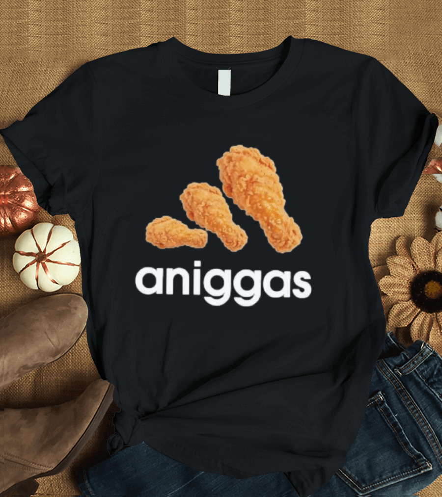 Crispy Fried Chicken Aniggas T-Shirt
