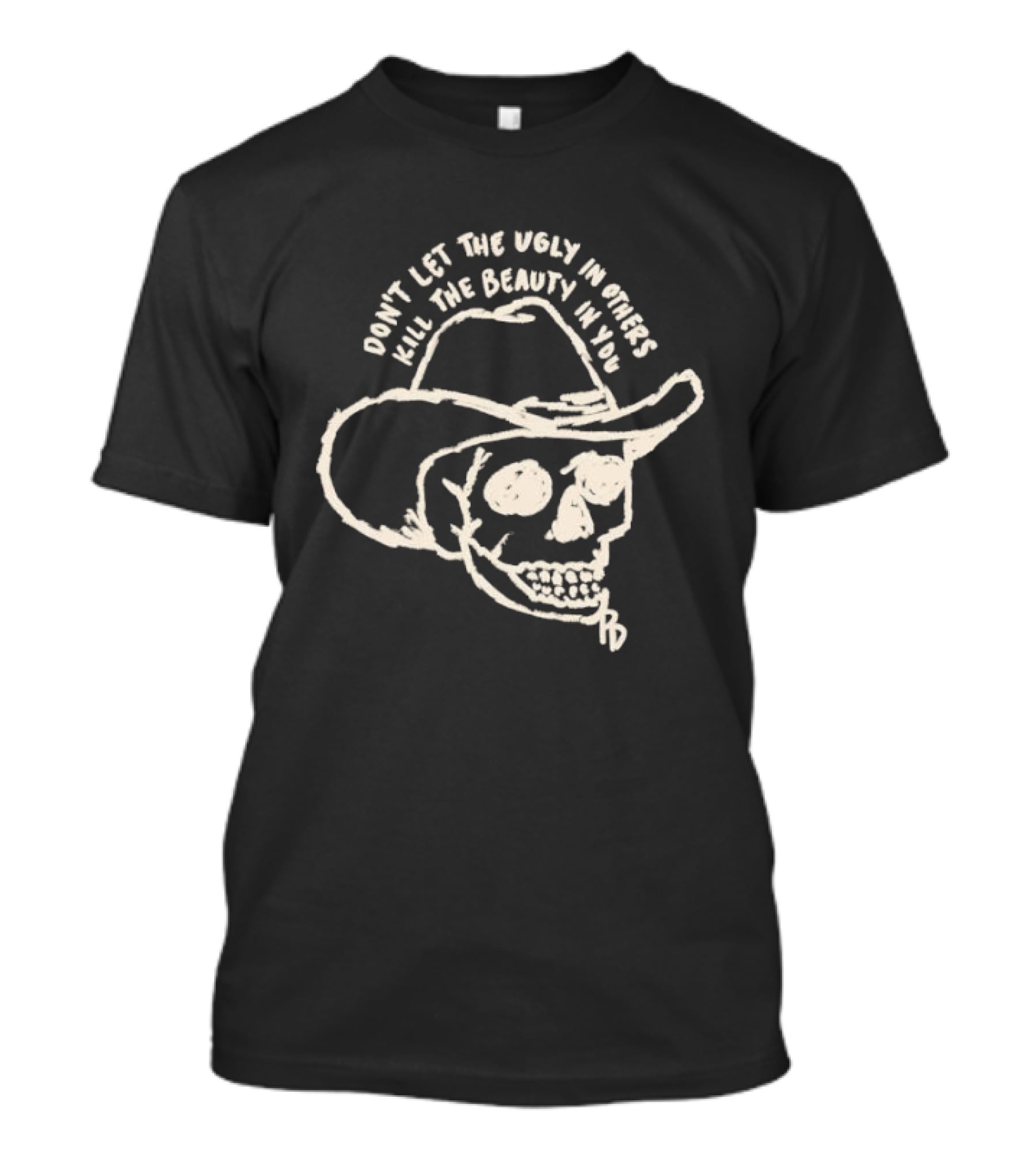 Don't Let The Ugly In Others Kill The Beauty In You Cowboy Skull T-Shirt