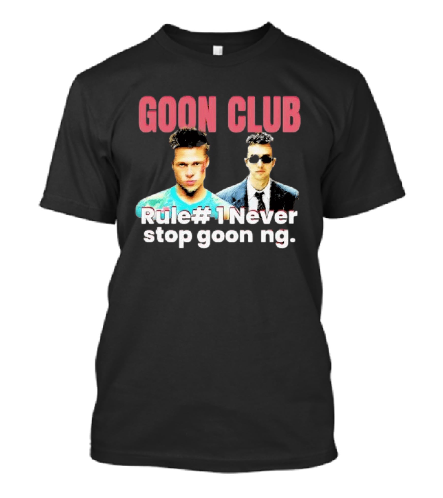 Goon Club Rule #1 Never Stop Gooning T-Shirt