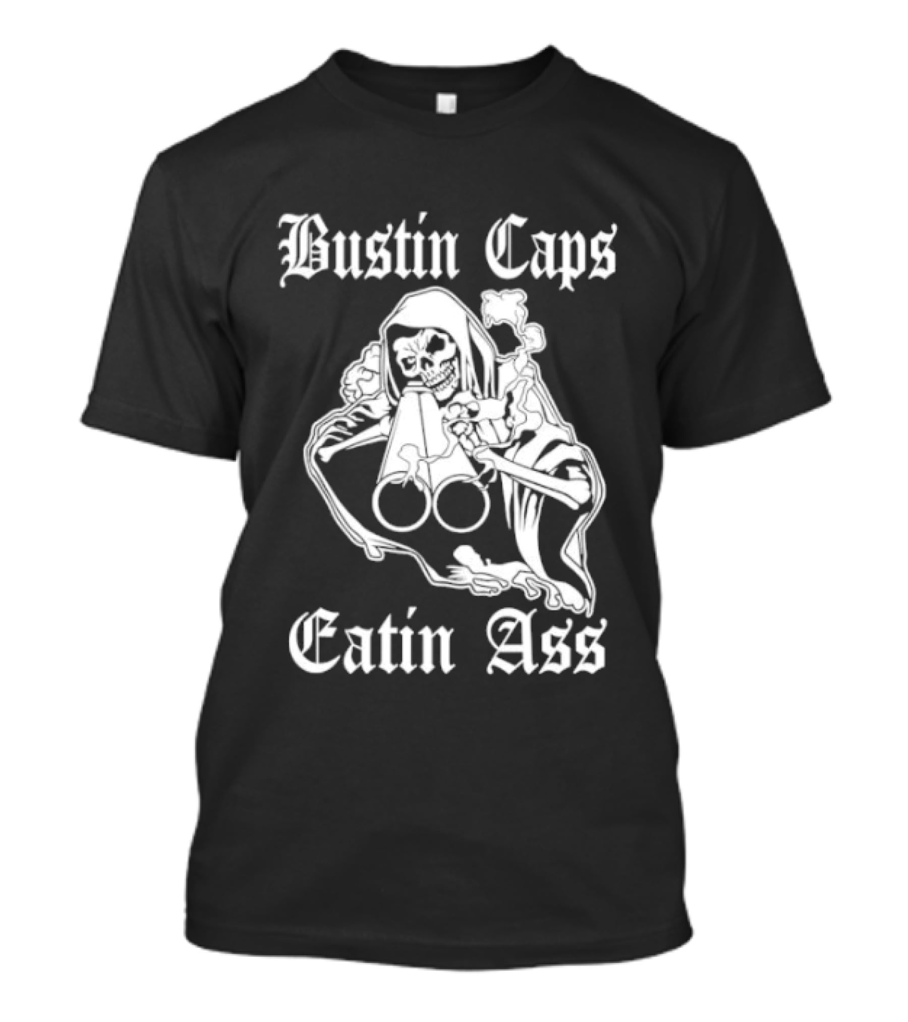 Bustin Caps Eatin Ass Grim Reaper Shotgun Skull T-Shirt