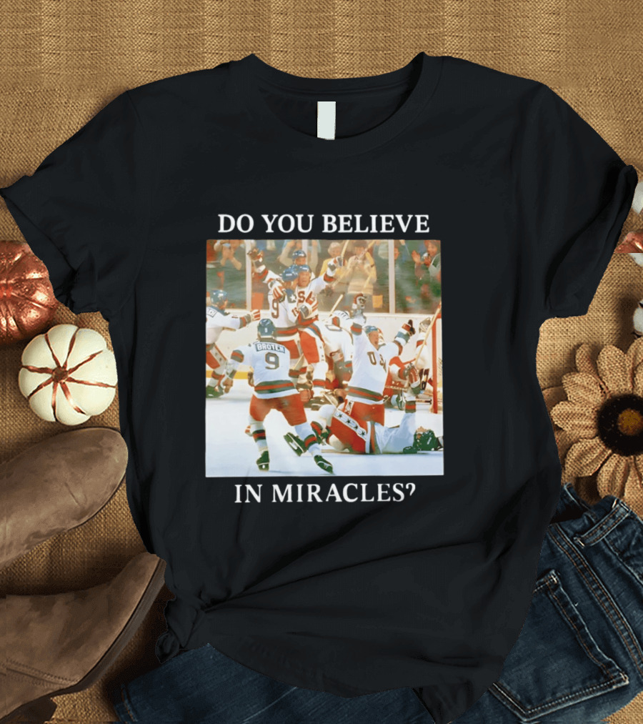 Do You Believe In Miracles USA Hockey Celebration Miracle On Ice T-Shirt