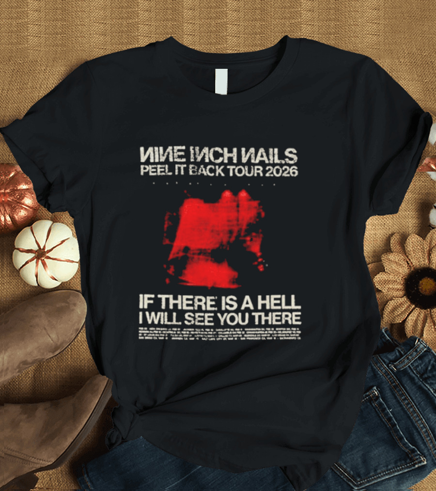Nine Inch Nails Peel It Back Tour 2026 If There Is A Hell I Will See You There T-Shirt