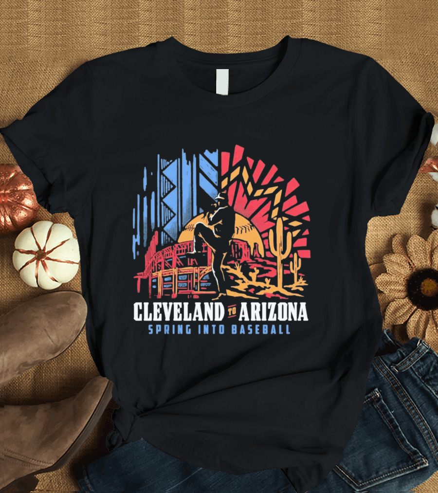 Cleveland To Arizona Spring Into Baseball Desert And City Landmarks T-Shirt