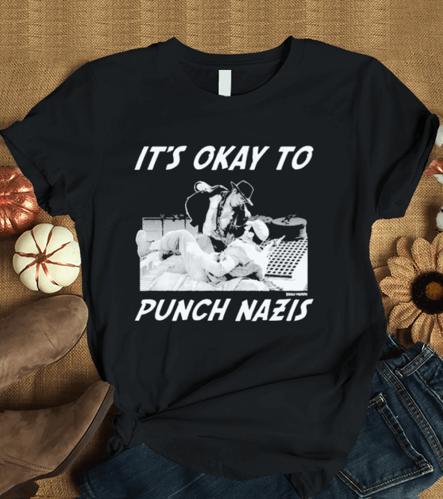 IT'S OKAY TO PUNCH NAZIS Indiana Jones Meme T-Shirt