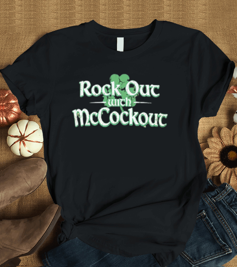 Rock Out With McCockout Shamrock Humor St. Patrick's Fun T-Shirt
