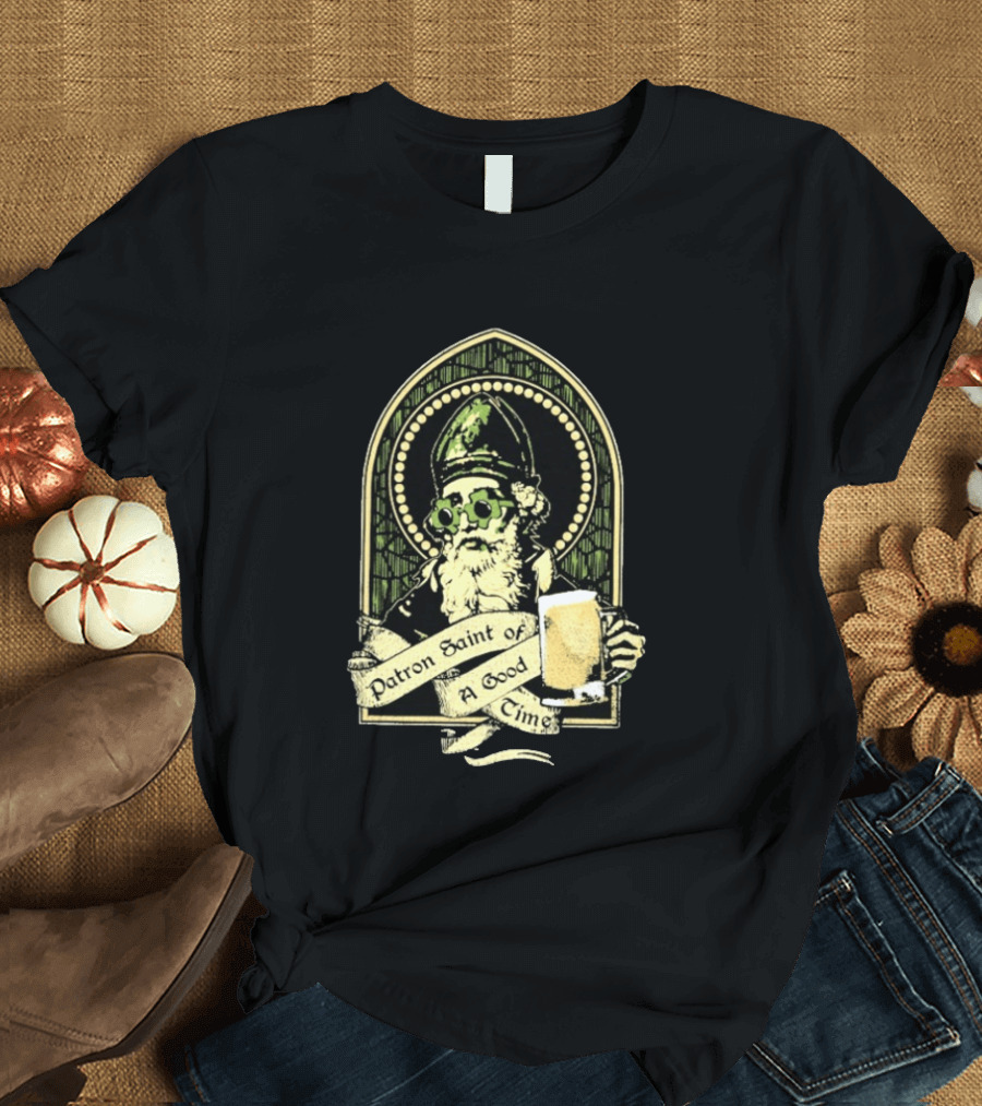 St Patrick's Day Patron Saint Of A Good Time Beer Festive Cheers Celebration T-Shirt