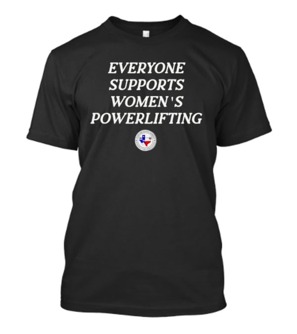 Everyone Supports Women's Powerlifting Texas Flag T-Shirt