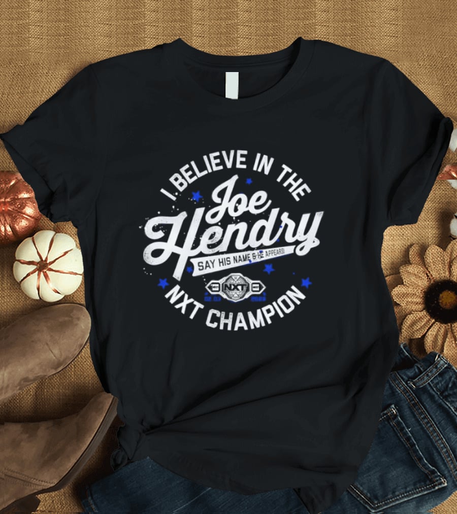I Believe in the Joe Hendry NXT Champion T-Shirt