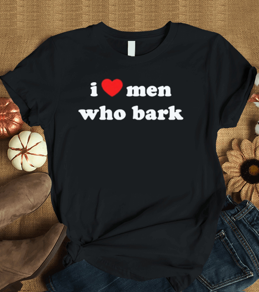 I Heart Men Who Bark Red Heart T-Shirt