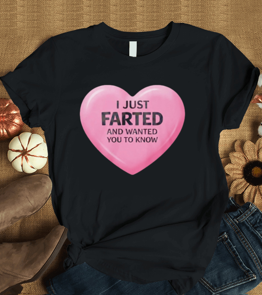 I Just Farted And Wanted You To Know Pink Heart T-Shirt