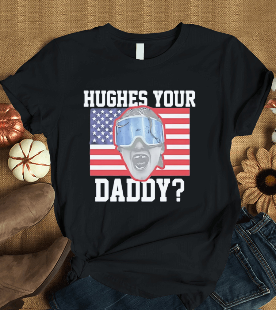 Hughes Your Daddy USA Hockey Flag Patriotic T-Shirt