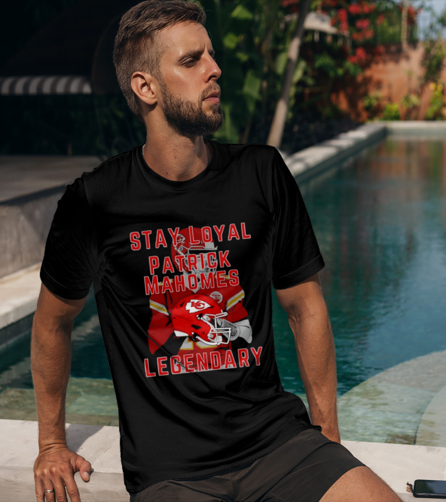 Kansas City Chiefs Stay Loyal Patrick Mahomes Legendary T-Shirt