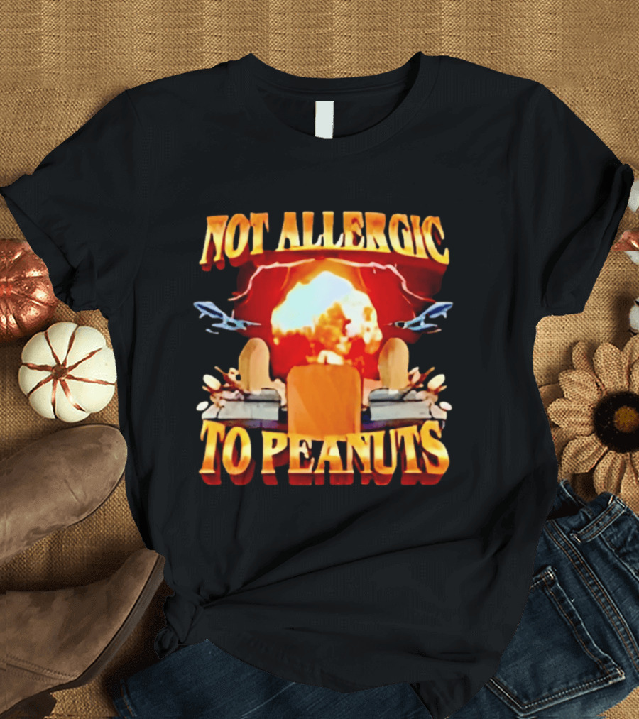 Not Allergic To Peanuts Explosive Meme Airplane T-Shirt