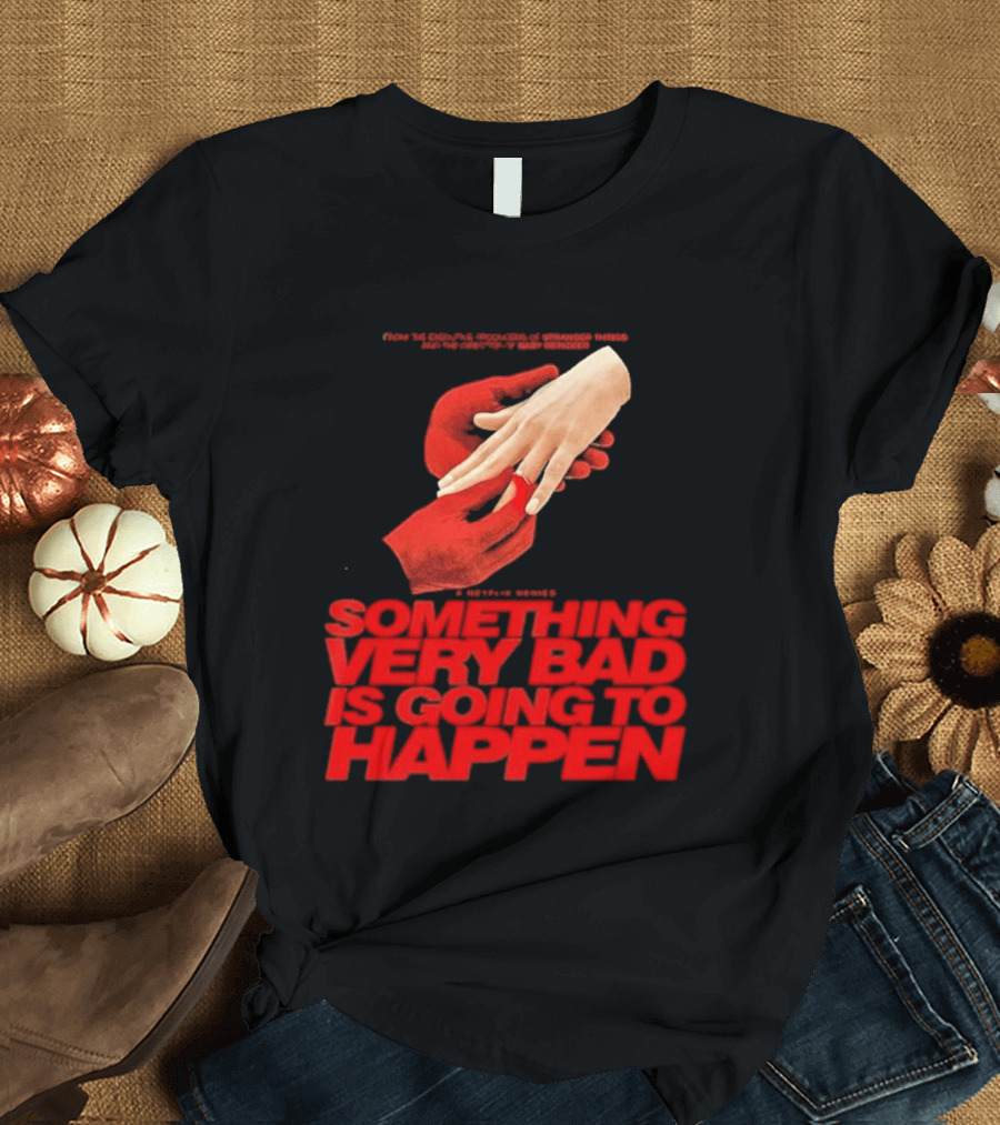 Something Very Bad Is Going To Happen Netflix Series March 26 2026 Hands Red T-Shirt