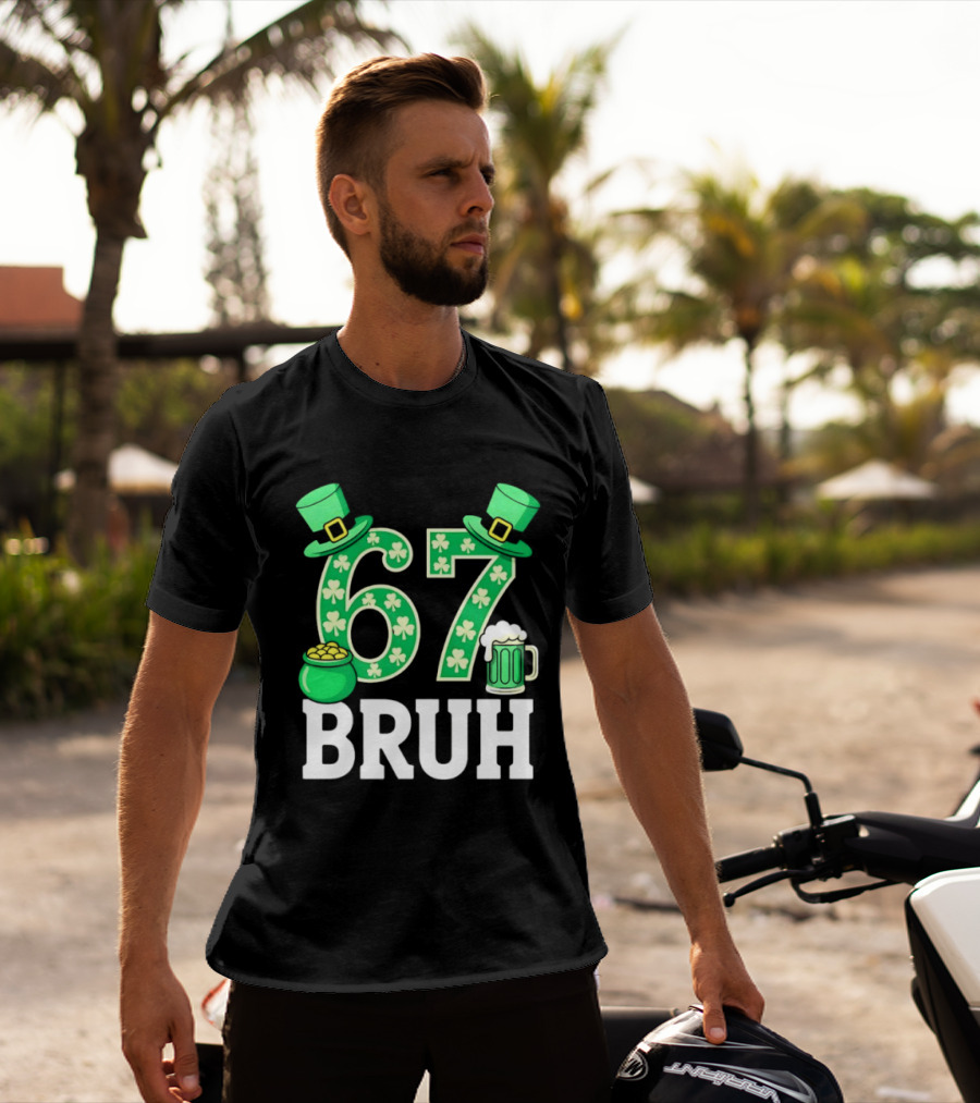 67 Bruh St Patrick's Day Shamrock Hat Beer Pot Of Gold T-Shirt