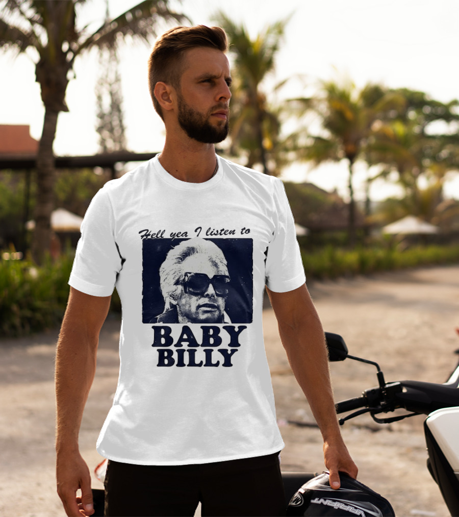 Hell Yea I Listen To Baby Billy The Righteous Gemstones T-Shirt