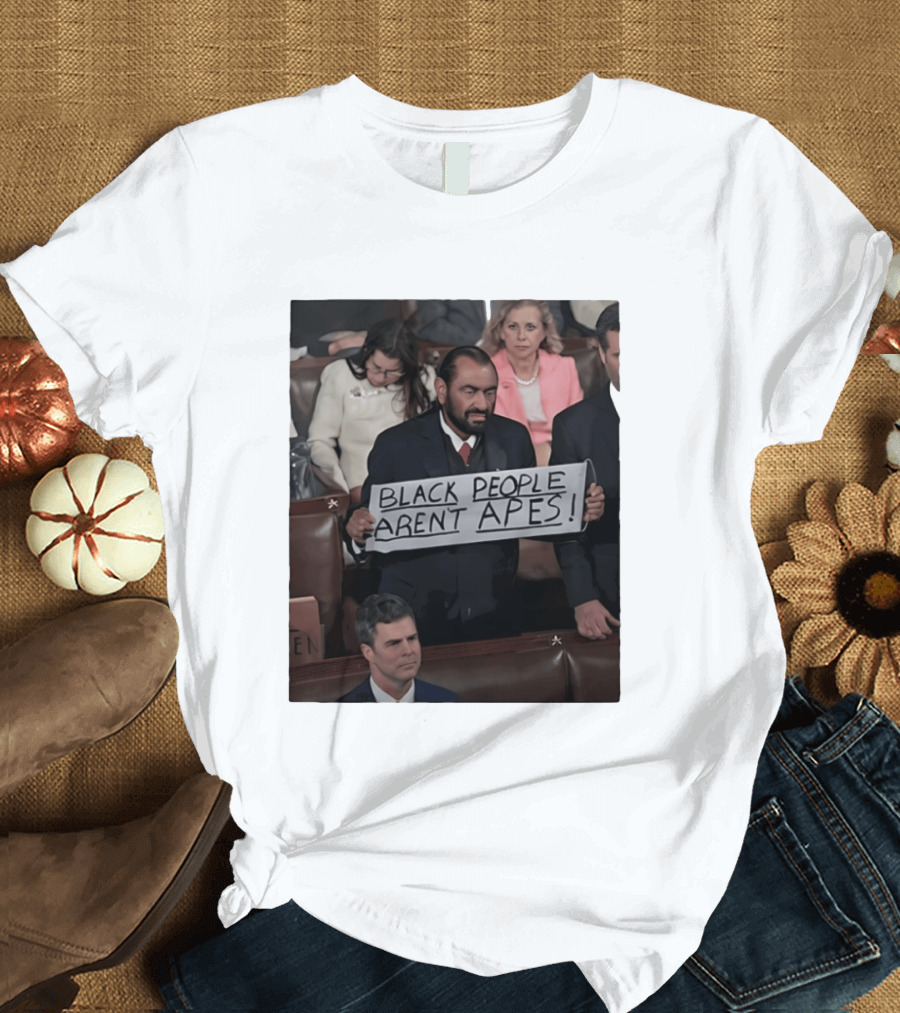 Black People Aren't Apes Sign At State Of The Union Congressman Al Green T-Shirt
