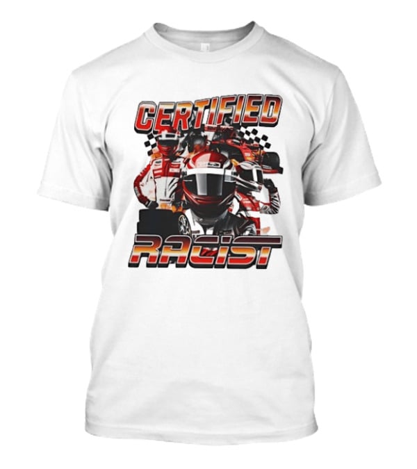 Certified Racist Racing Car T-Shirt