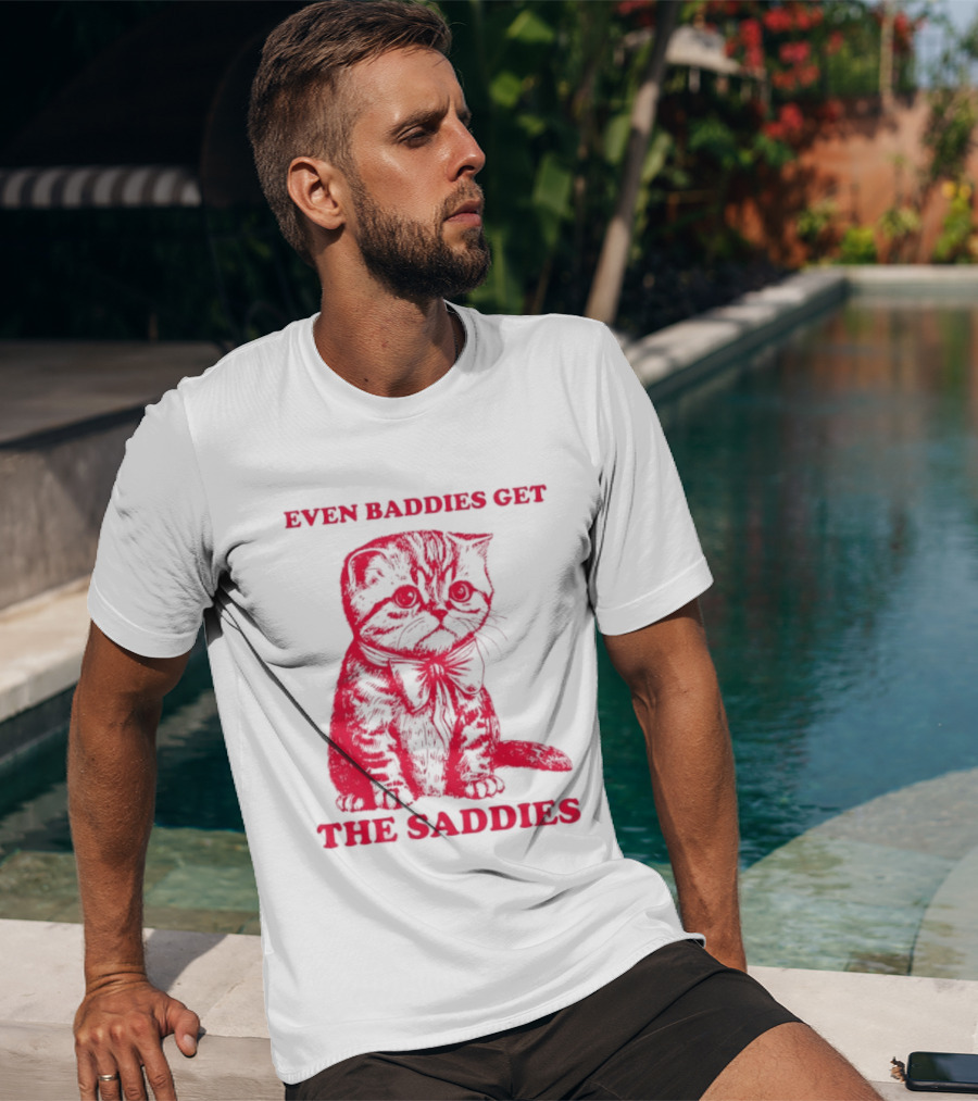 Even Baddies Get The Saddies Cute Cat T-Shirt