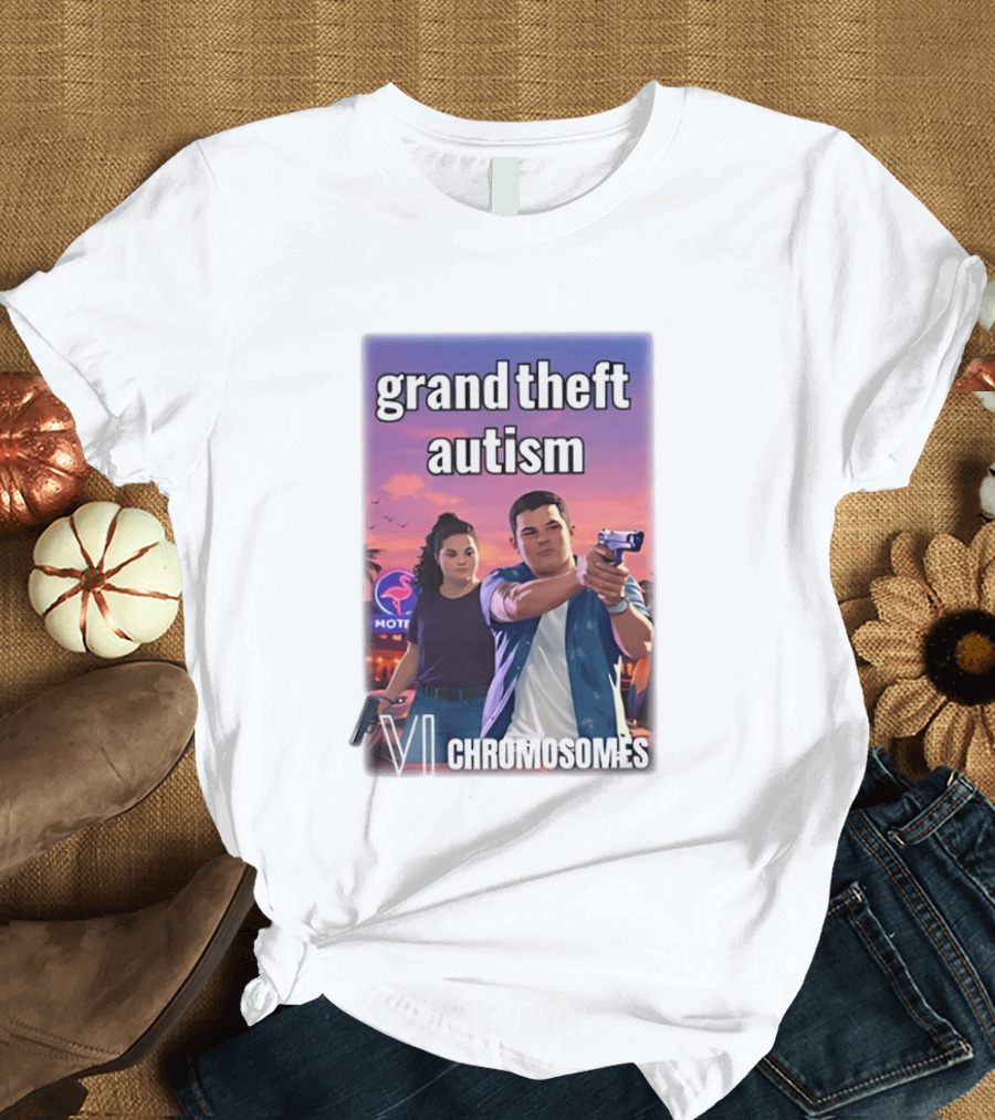 Grand Theft Autism VI Chromosomes GTA T-Shirt
