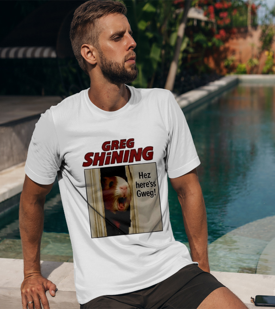 Greg Shining Hez Here'ss Gweg Guinea Pig Door Gap T-Shirt