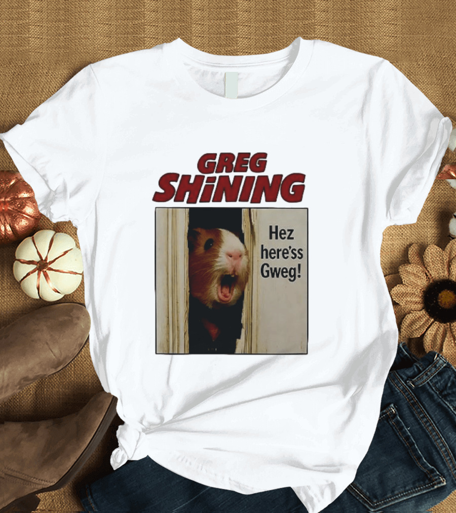 Greg Shining Hez Here'ss Gweg Guinea Pig Door Gap T-Shirt