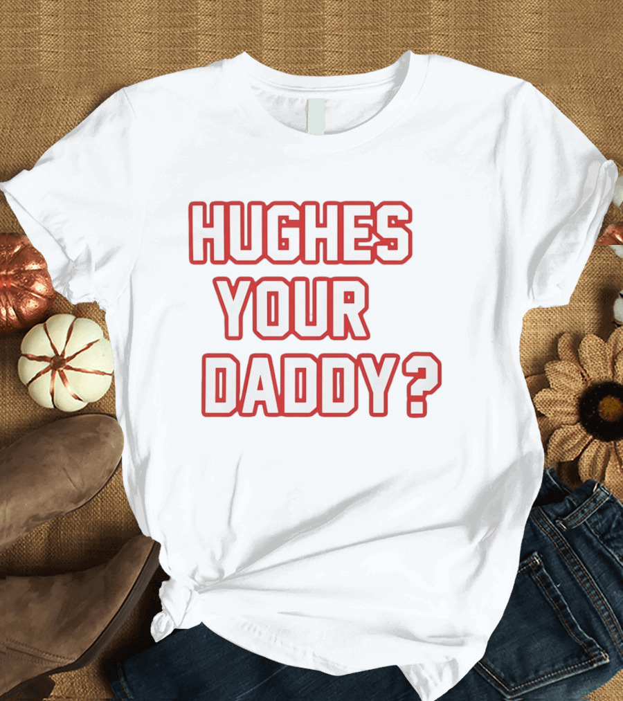 Hughes Your Daddy Jack Hughes Hockey Fans T-Shirt