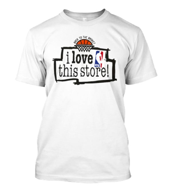 Back To The Basket I Love This Store Basketball NBA T-Shirt
