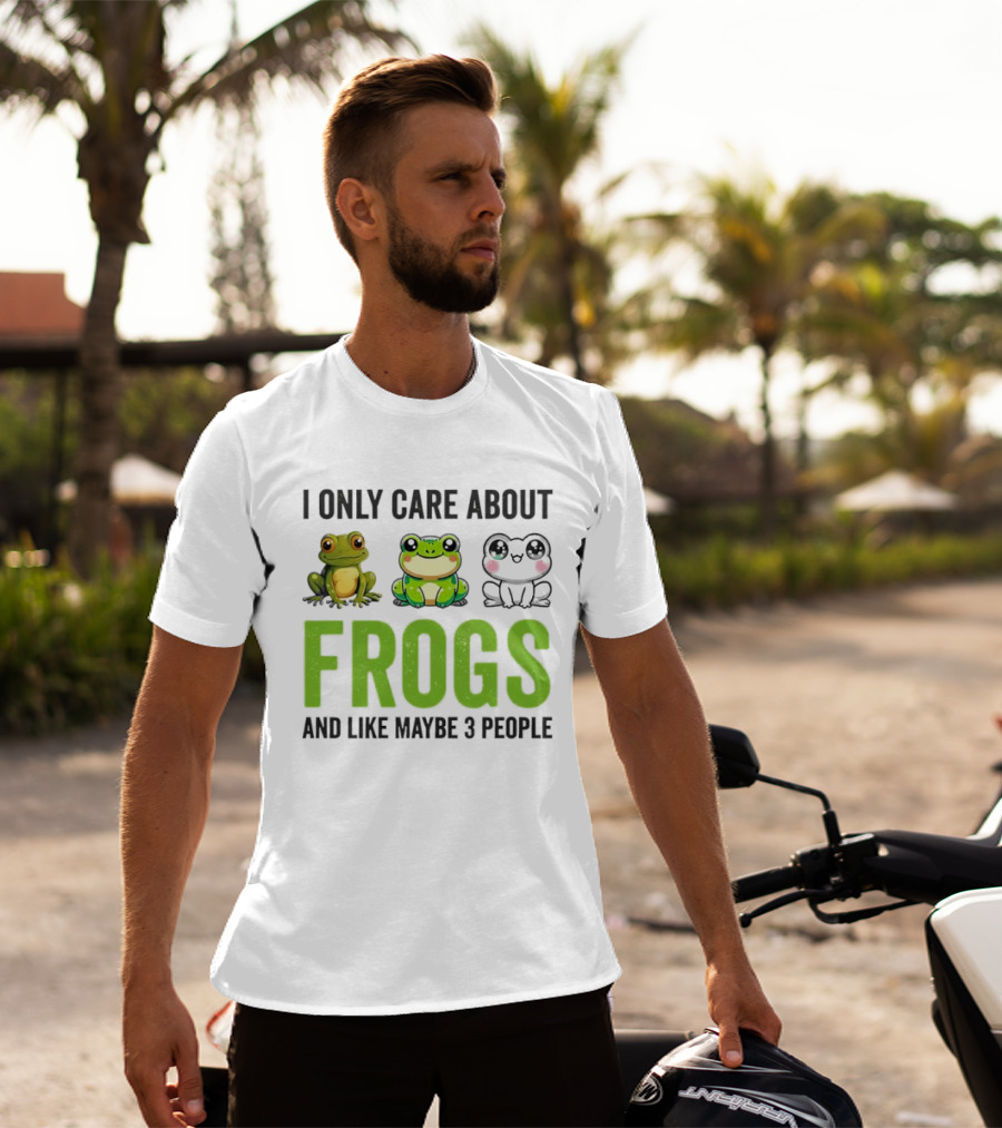 I Only Care About Frogs And Like Maybe 3 People Funny Frog Lover T-Shirt