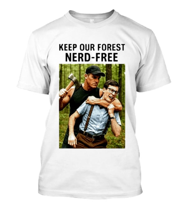 Keep Our Forest Nerd Free Funny Axeman Holding Nerd In Woods T-Shirt