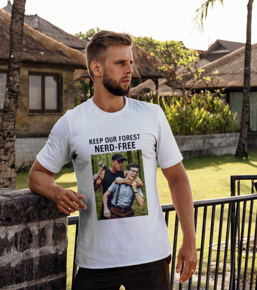 Keep Our Forest Nerd Free Funny Axeman Holding Nerd In Woods T-Shirt