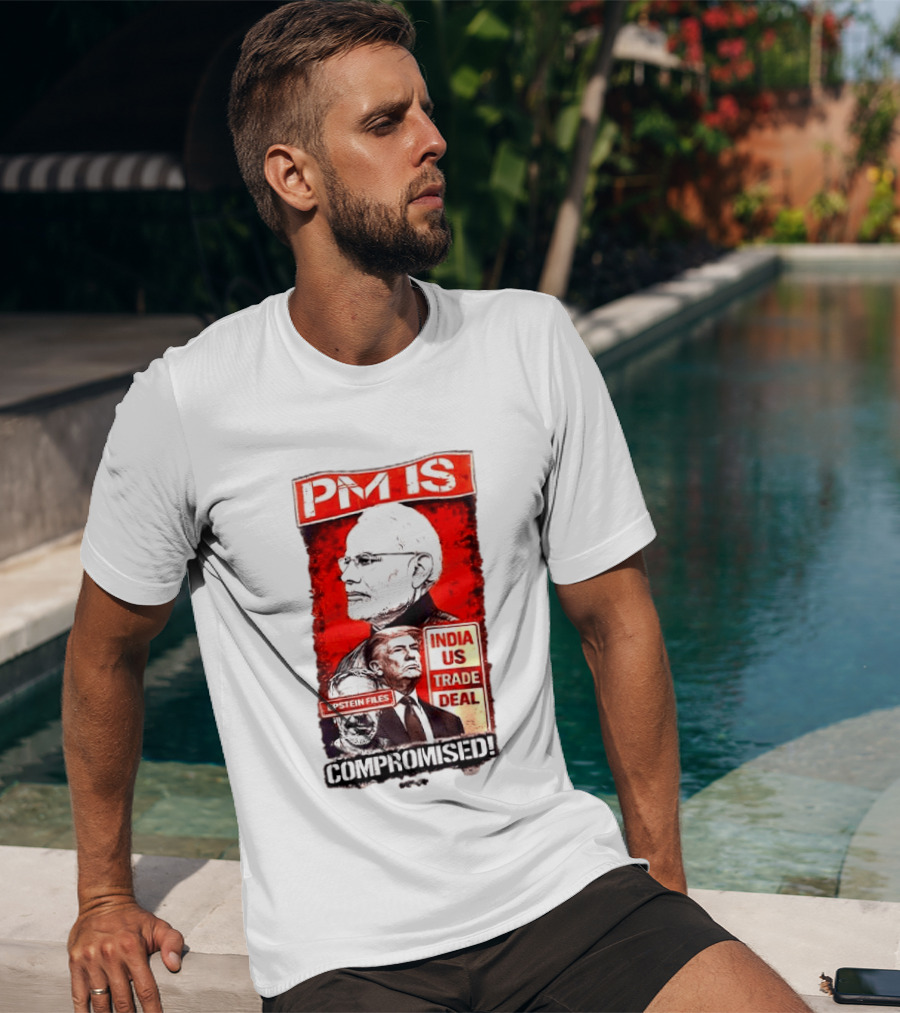 PM Is Compromised India US Trade Deal Epstein Files T-Shirt
