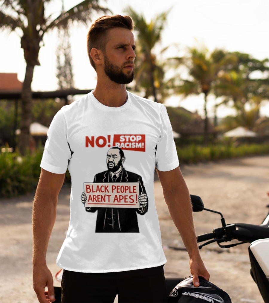 STOP Racism NO Black People Aren't Apes T-Shirt