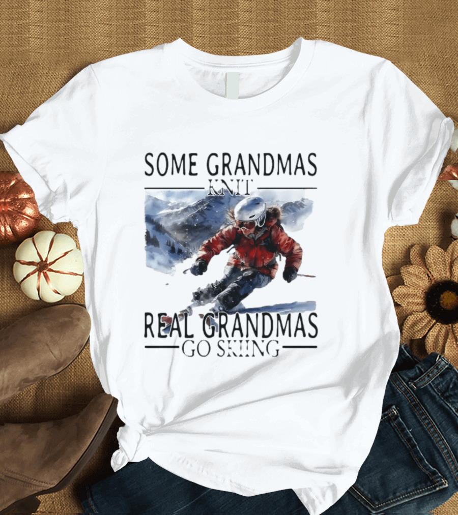 Some Grandmas Knit Real Grandmas Go Skiing Ski Meme T-Shirt