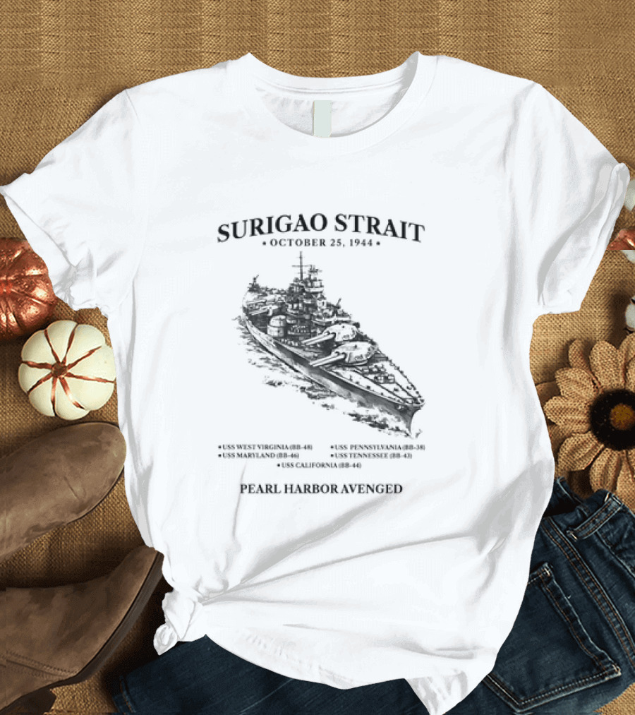 Surigao Strait October 25 1944 Pearl Harbor Avenged Naval Battleship Historic Event T-Shirt