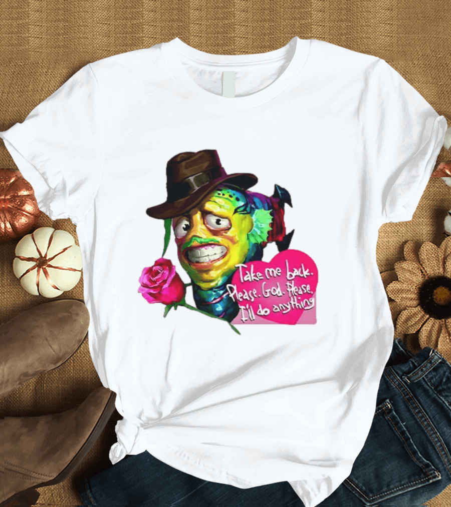 Take Me Back Please God Please I'll Do Anything Nervous Fish With Rose And Hat T-Shirt
