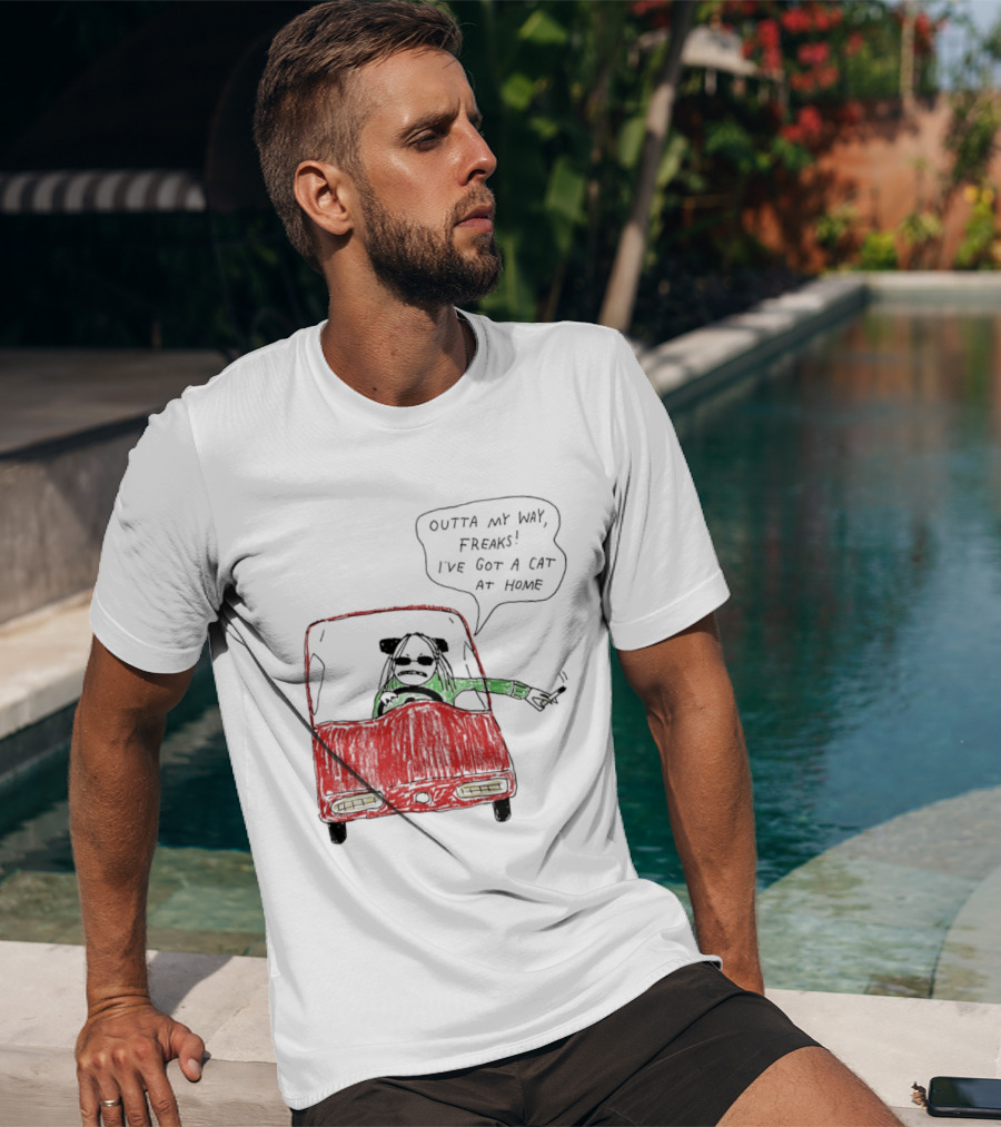 Outta My Way Freaks Car Illustration I've Got A Cat At Home T-Shirt